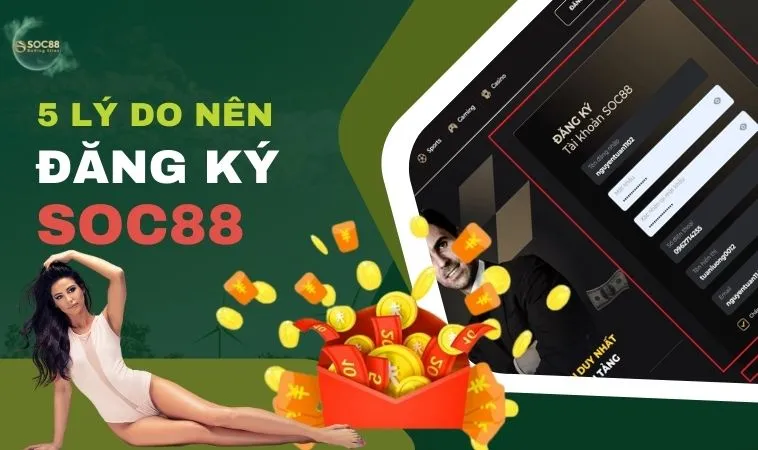 5+ lý do nên mở tài khoản SOC88 ngay hôm nay