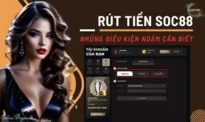 Rút tiền SOC88: Những điều kiện ngầm cần biết